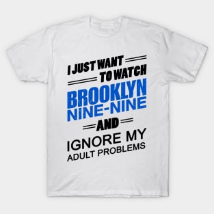 I Just Want To Watch Brooklyn 99 T-Shirt